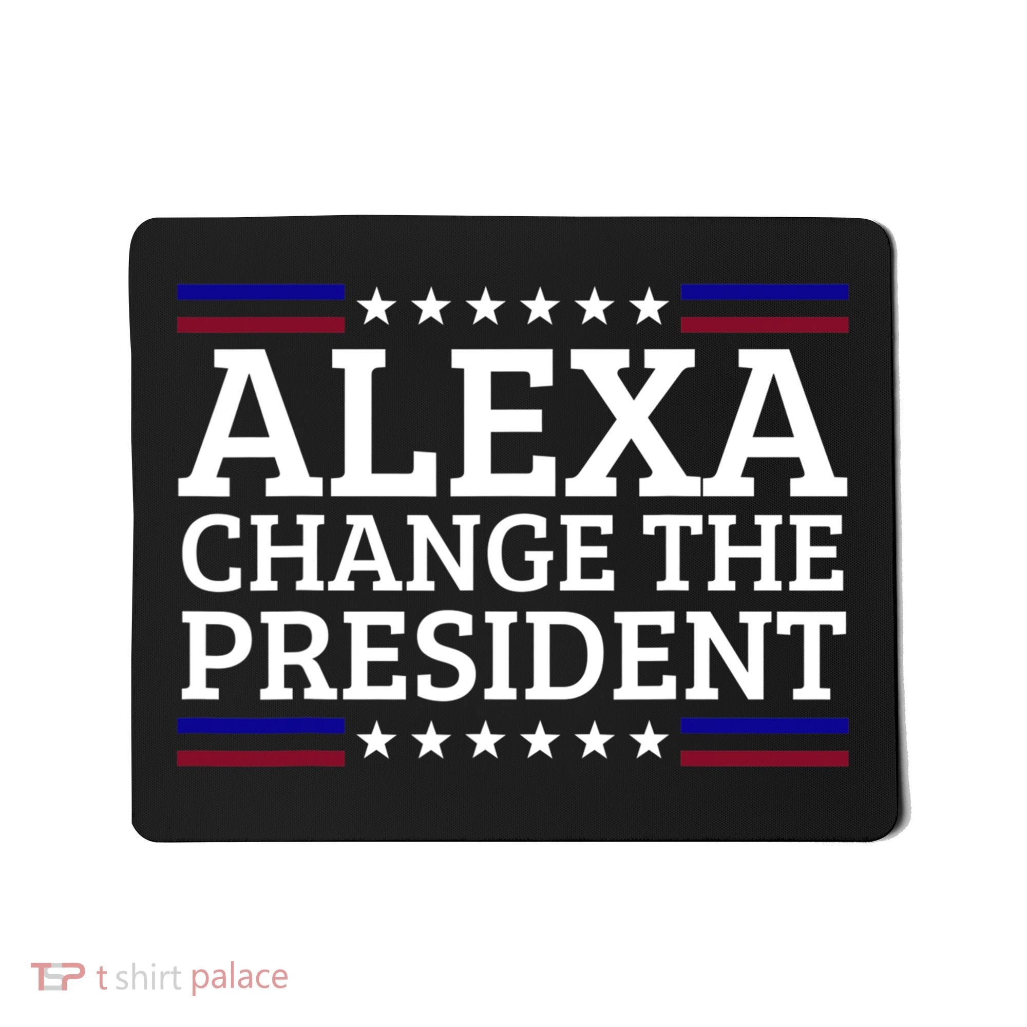 Alexa Change The President Funny Political Impeach 46 Mousepad