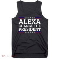 Alexa Change The President Funny Political Impeach 46 Tank Top thumb 0