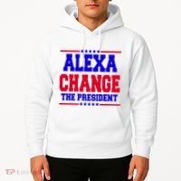 Alexa Change The President Funny Elections Hoodie thumb 2