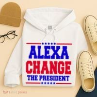 Alexa Change The President Funny Elections Hoodie thumb 4