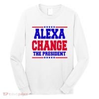 Alexa Change The President Funny Elections Long Sleeve Shirt thumb 0