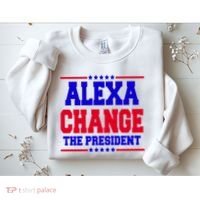 Alexa Change The President Funny Elections Sweatshirt thumb 2