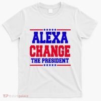 Alexa Change The President Funny Elections T-Shirt thumb 0