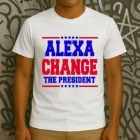 Alexa Change The President Funny Elections T-Shirt thumb 3