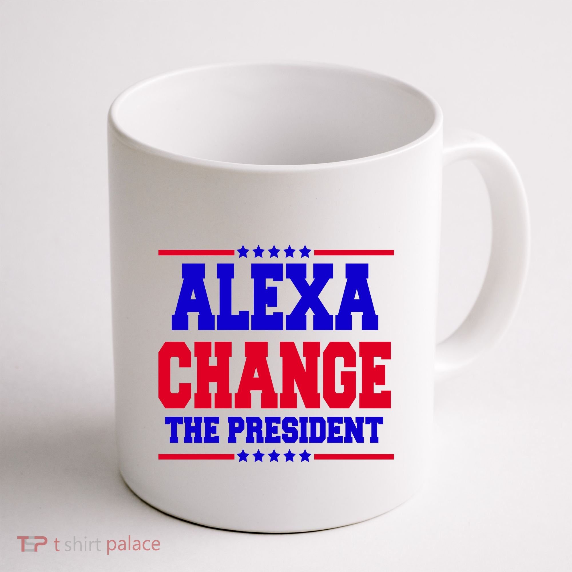 Alexa Change The President Funny Elections Coffee Mug