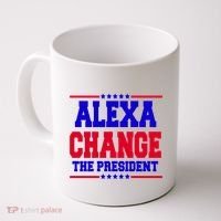 Alexa Change The President Funny Elections Coffee Mug thumb 0