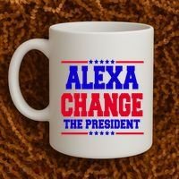 Alexa Change The President Funny Elections Coffee Mug thumb 2