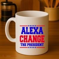 Alexa Change The President Funny Elections Coffee Mug thumb 4