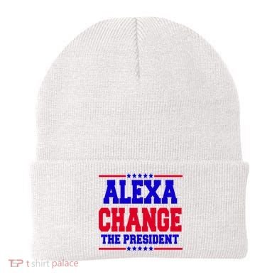 Alexa Change The President Funny Elections Beanie
