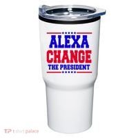 Alexa Change The President Funny Elections Tumbler thumb 0