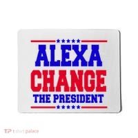 Alexa Change The President Funny Elections Mousepad thumb 0