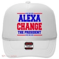 Alexa Change The President Funny Elections Hat thumb 0