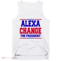 Alexa Change The President Funny Elections Tank Top thumb 0