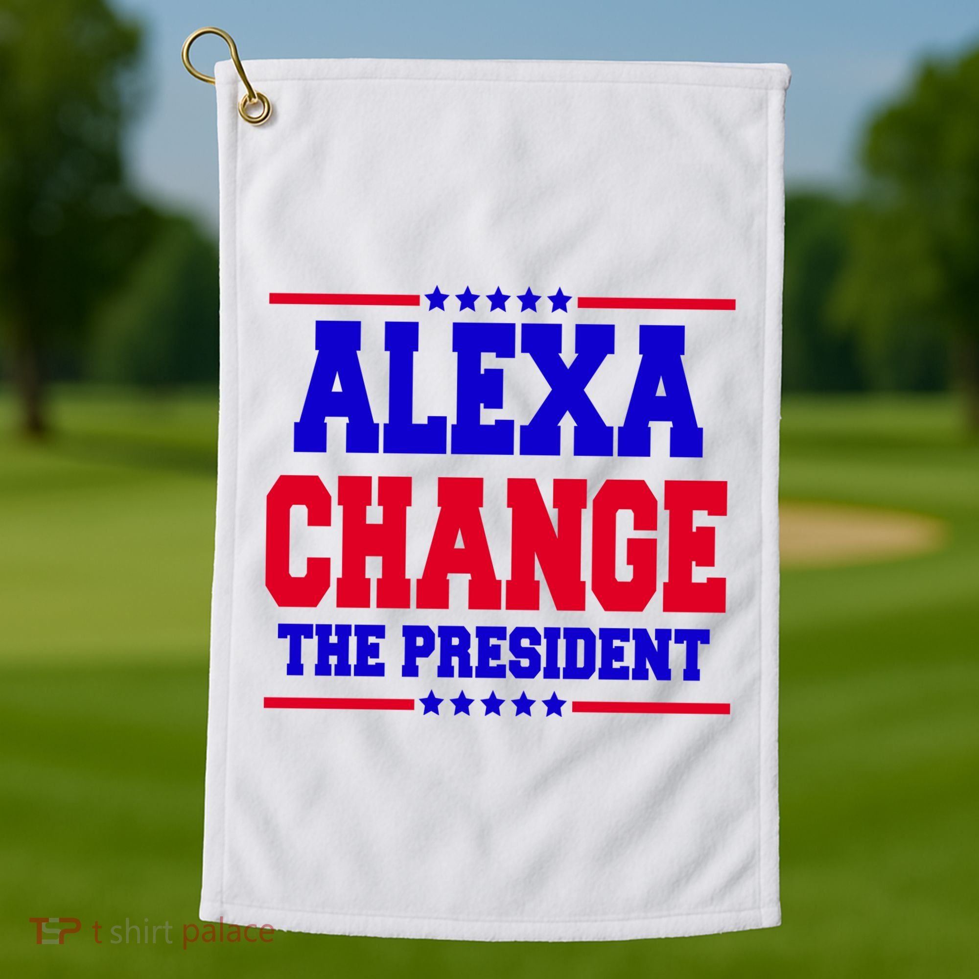 Alexa Change The President Funny Elections Golf Towel