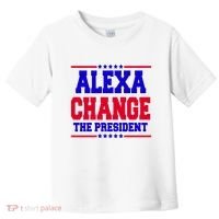 Alexa Change The President Funny Elections Toddler T-Shirt thumb 0