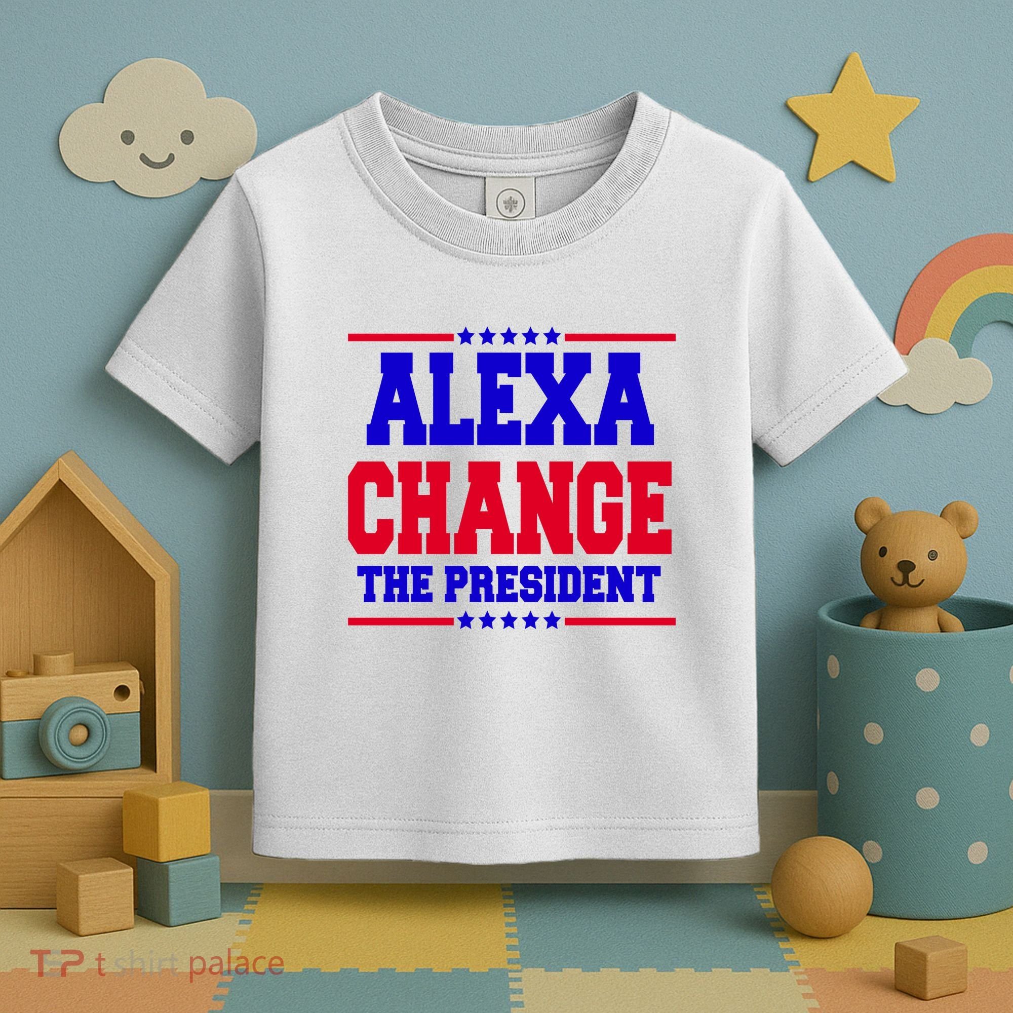Alexa Change The President Funny Elections Toddler T-Shirt