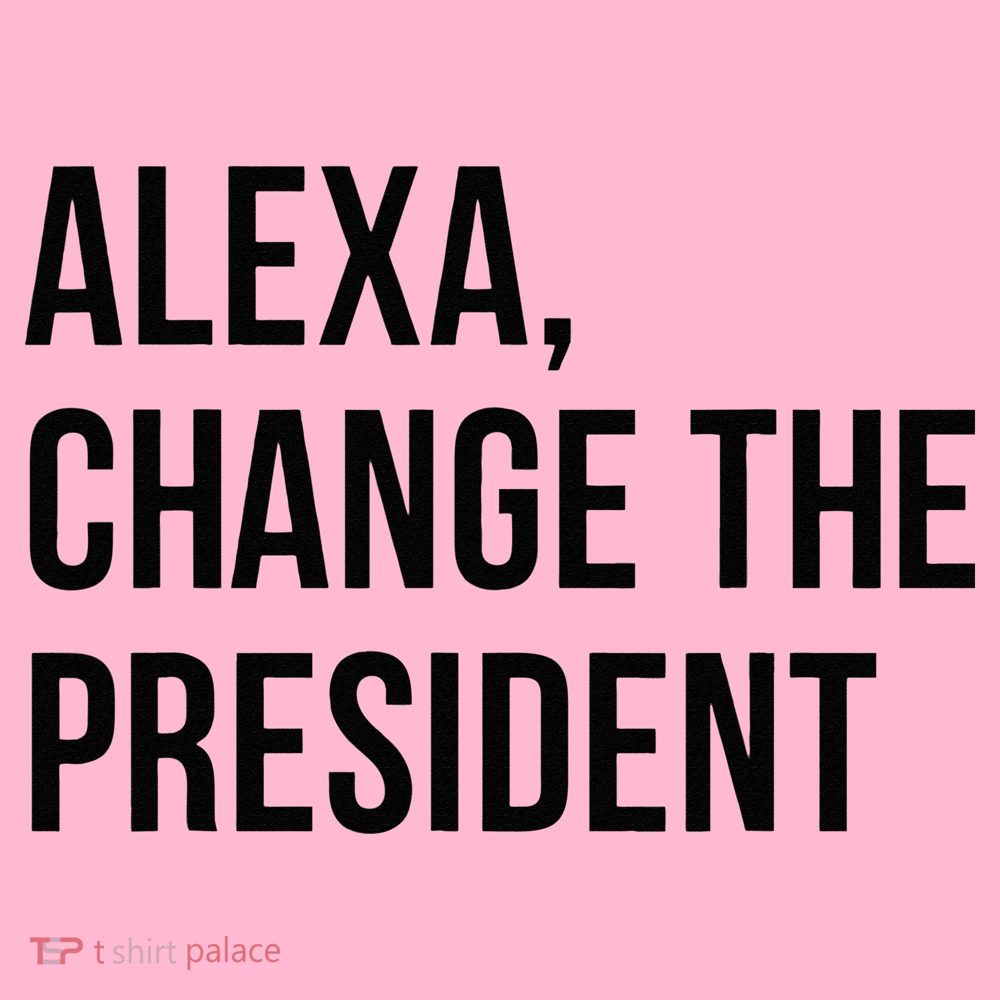 A.lexa Change The President Funny Saying Quote Coaster