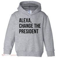 A.lexa Change The President Funny Saying Quote Toddler Hoodie thumb 0