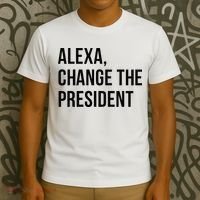 A.lexa Change The President Funny Saying Quote T-Shirt thumb 3