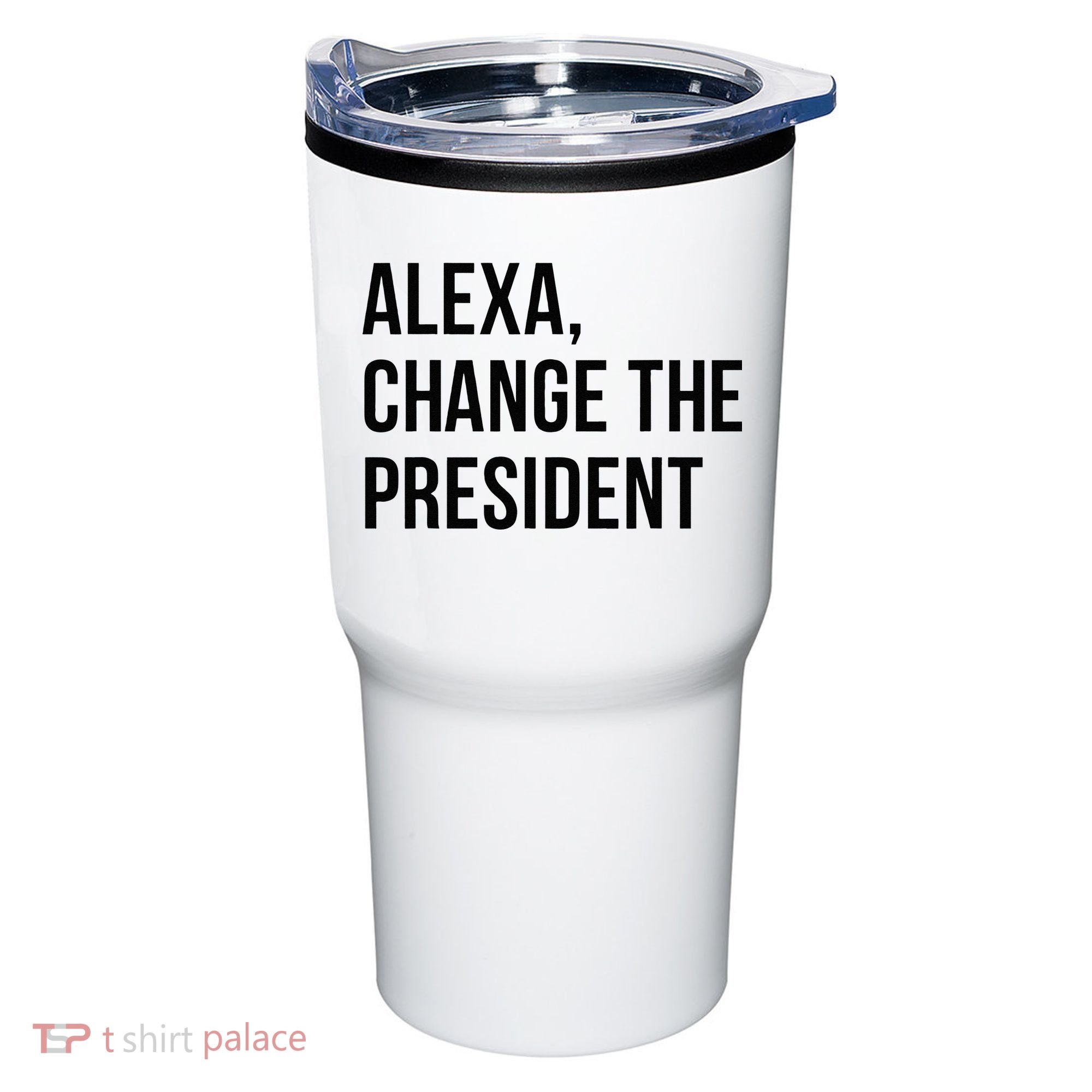 A.lexa Change The President Funny Saying Quote Tumbler
