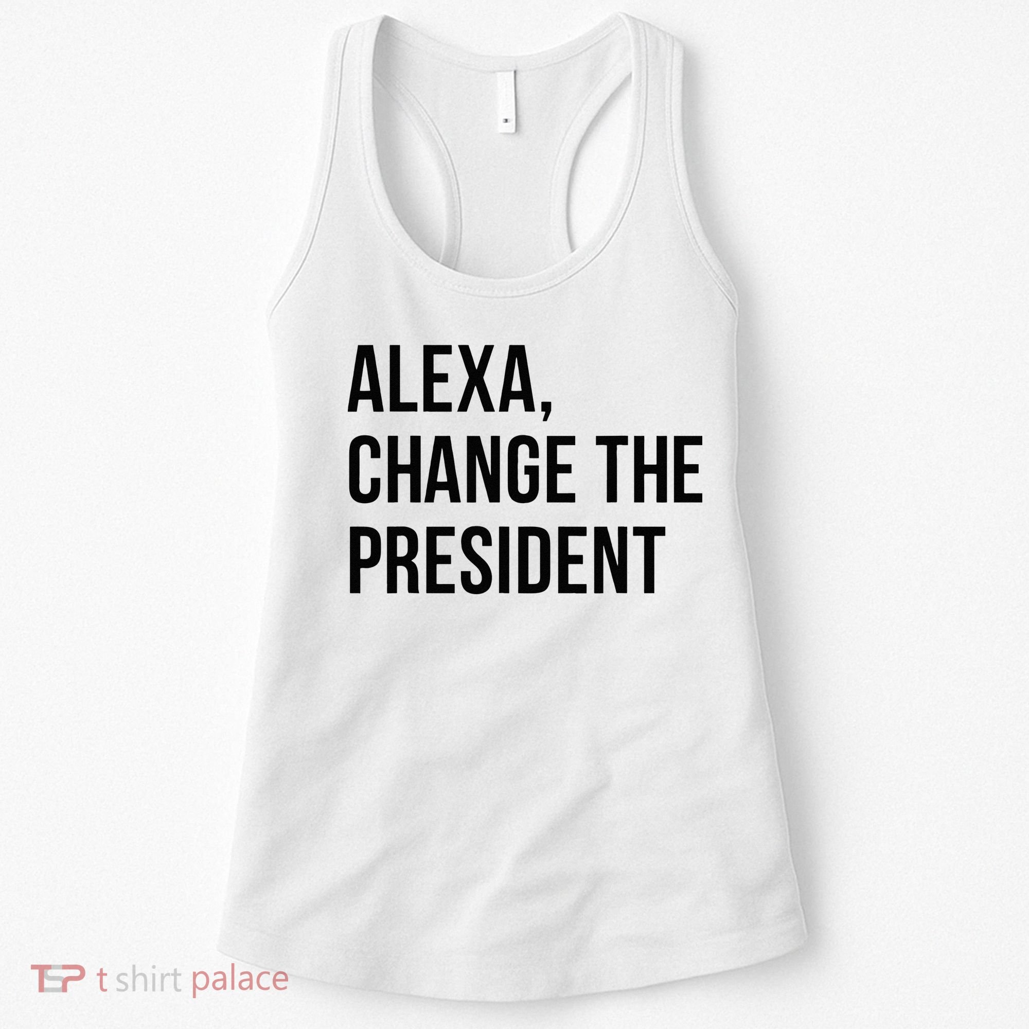 A.lexa Change The President Funny Saying Quote Women's Tank Top