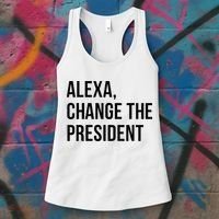 A.lexa Change The President Funny Saying Quote Women's Tank Top thumb 3