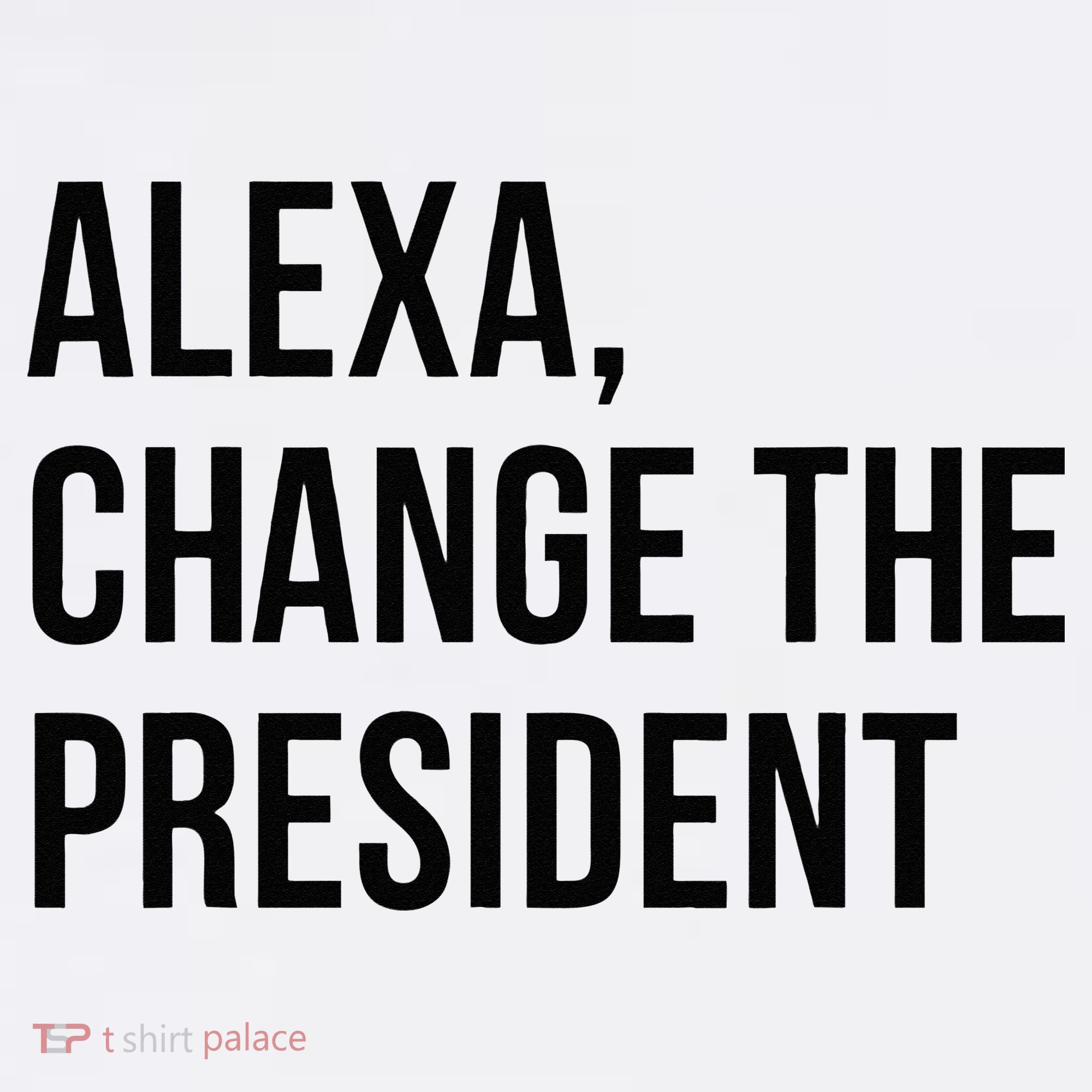 A.lexa Change The President Funny Saying Quote Women's Tank Top