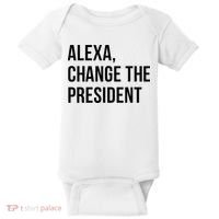 A.lexa Change The President Funny Saying Quote Baby Bodysuit thumb 0