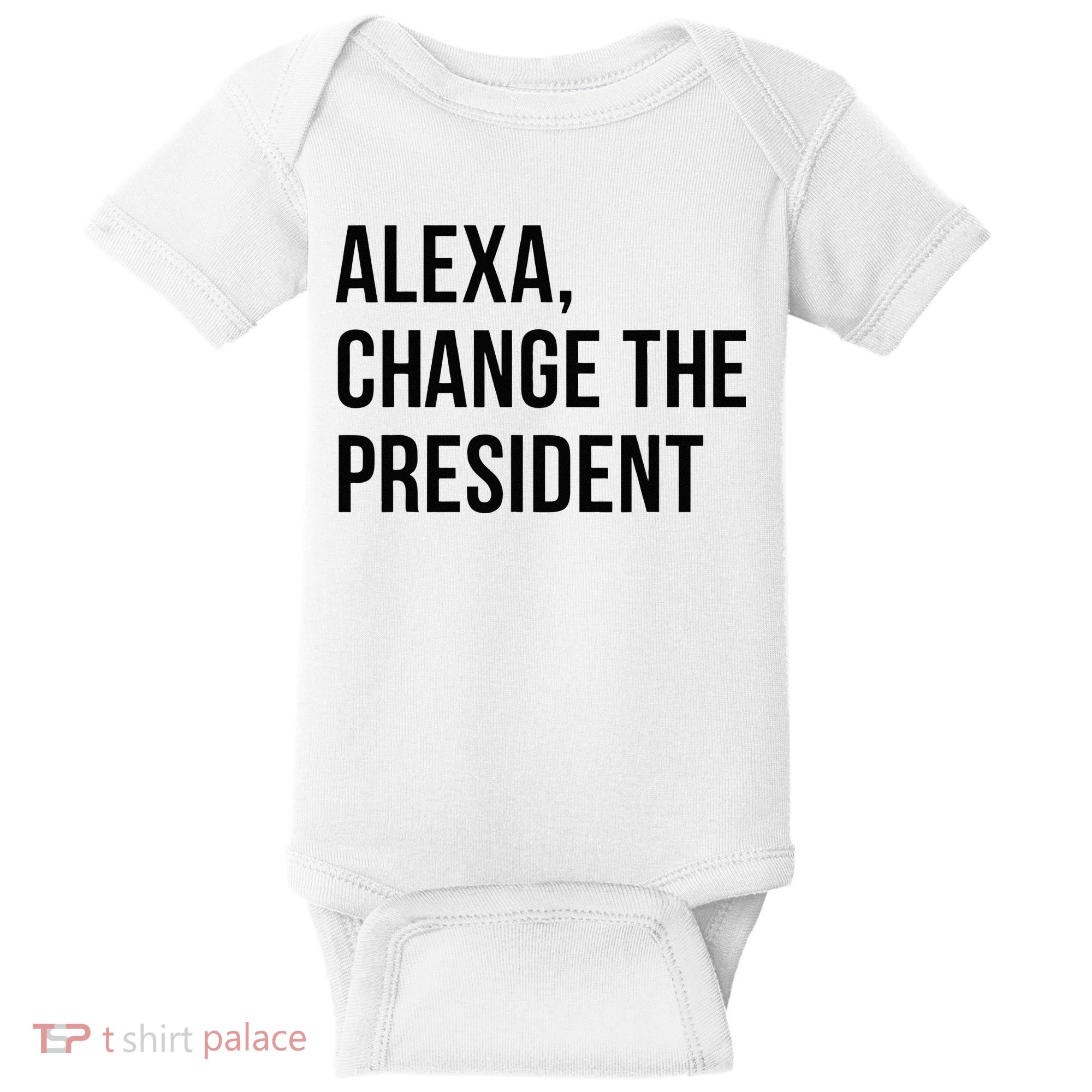 A.lexa Change The President Funny Saying Quote Baby Bodysuit