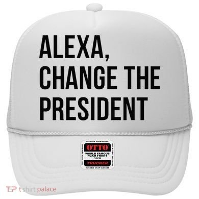 A.lexa Change The President Funny Saying Quote Hat