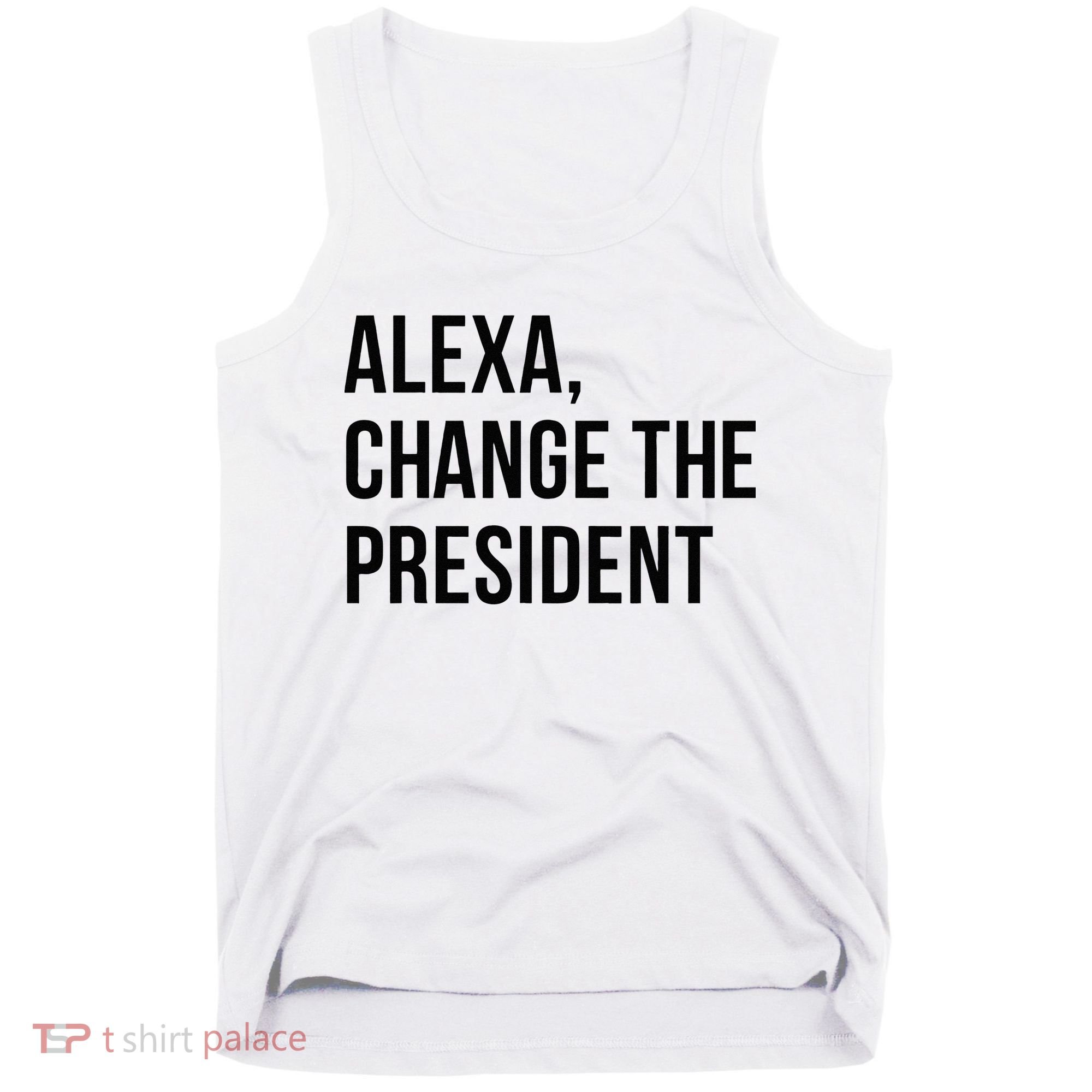 A.lexa Change The President Funny Saying Quote Tank Top