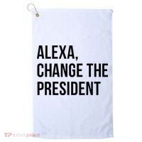 A.lexa Change The President Funny Saying Quote Golf Towel thumb 0