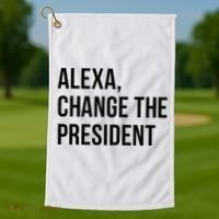 A.lexa Change The President Funny Saying Quote Golf Towel thumb 1