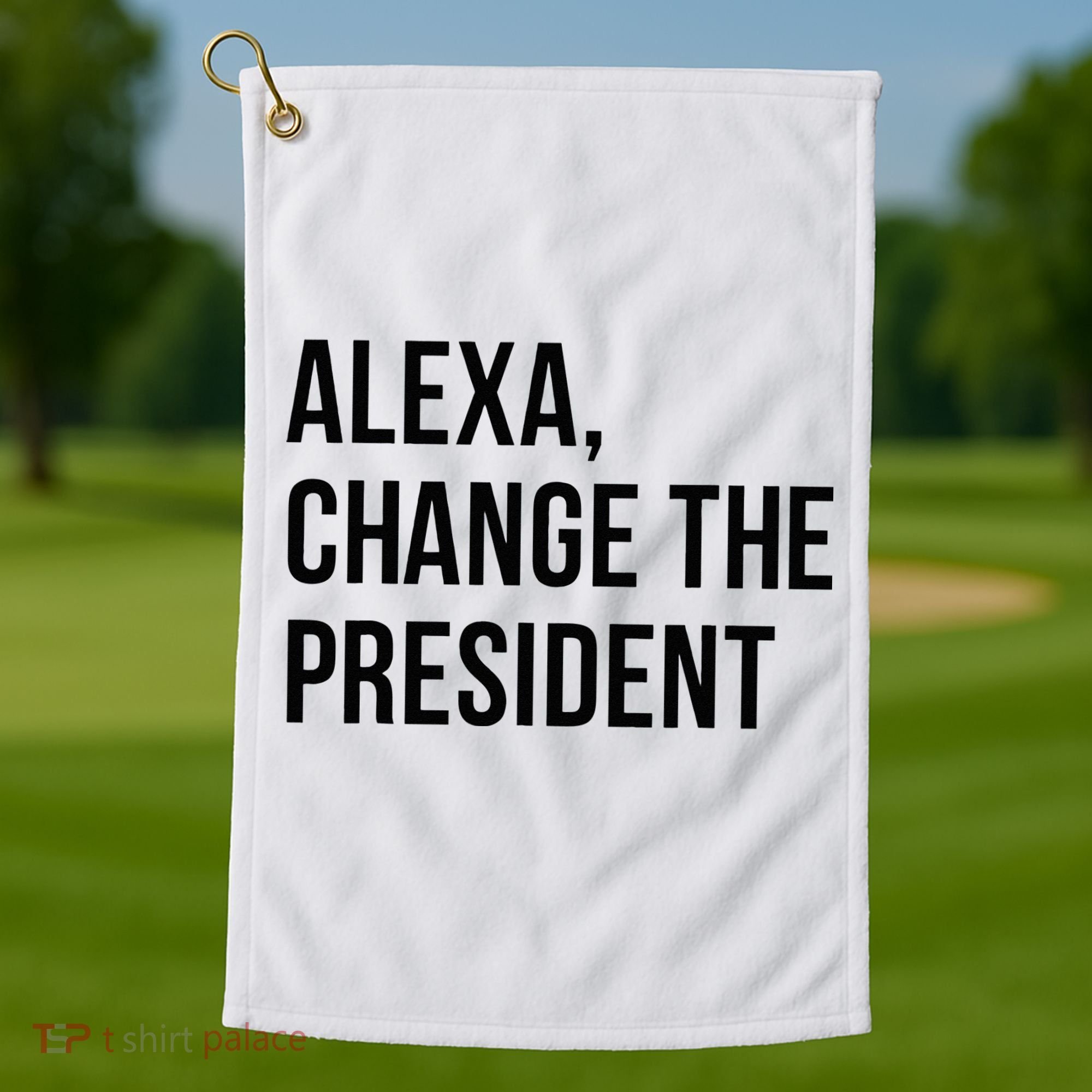 A.lexa Change The President Funny Saying Quote Golf Towel