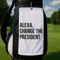 A.lexa Change The President Funny Saying Quote Golf Towel thumb 2