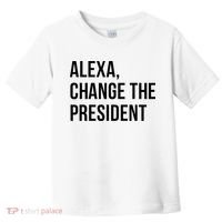 A.lexa Change The President Funny Saying Quote Toddler T-Shirt thumb 0
