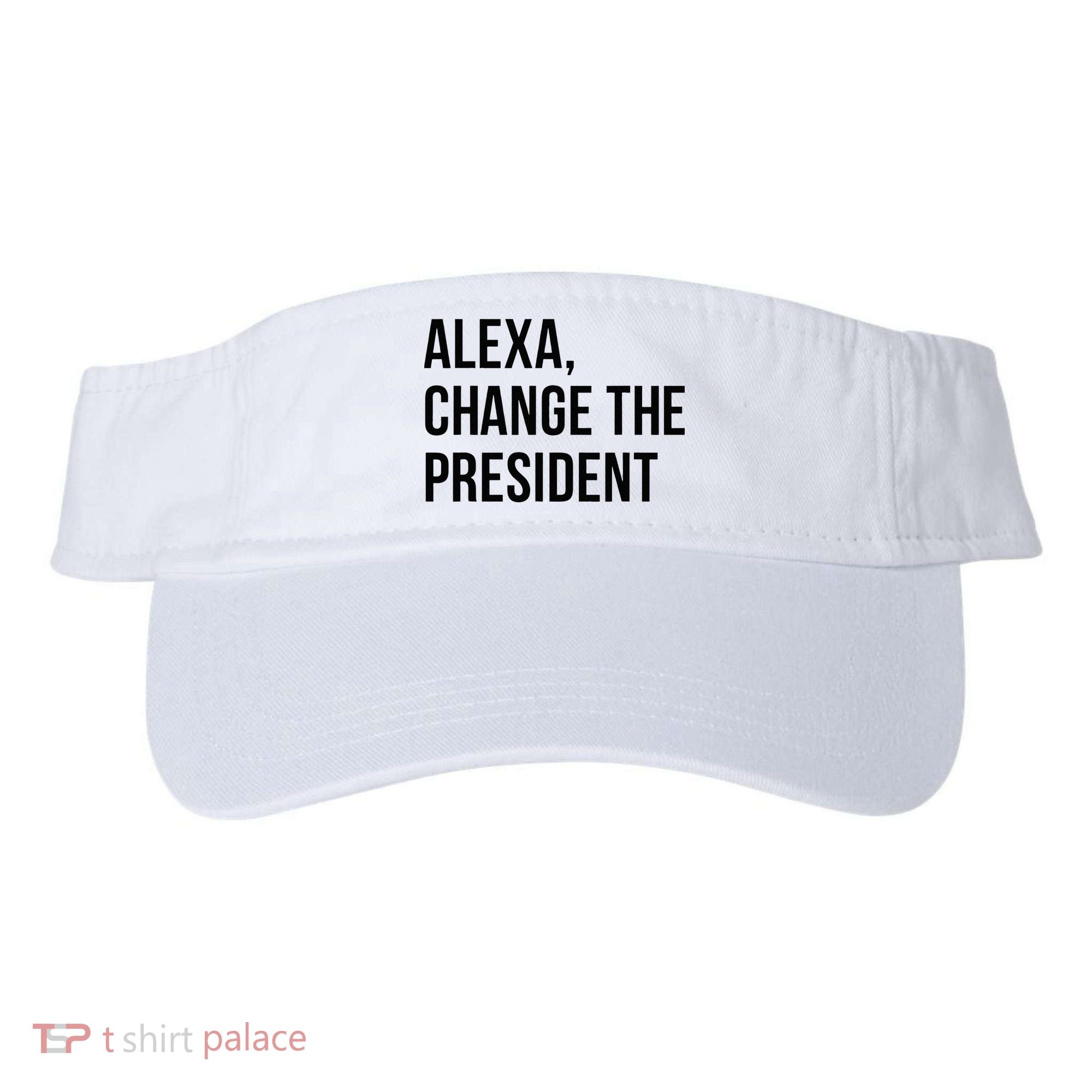 A.lexa Change The President Funny Saying Quote Visor