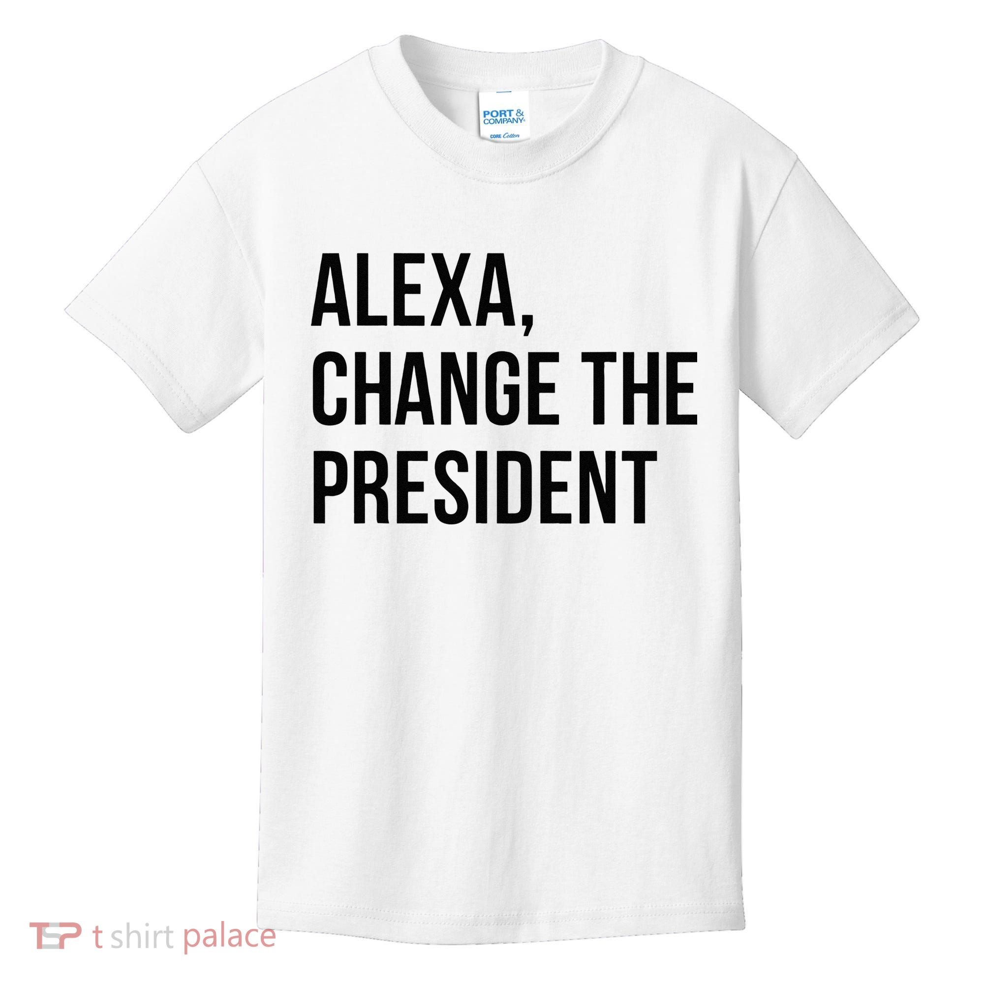 A.lexa Change The President Funny Saying Quote Kids T-Shirt