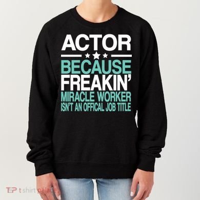 Actor Miracle Worker Official Job Title Women's Sweatshirt