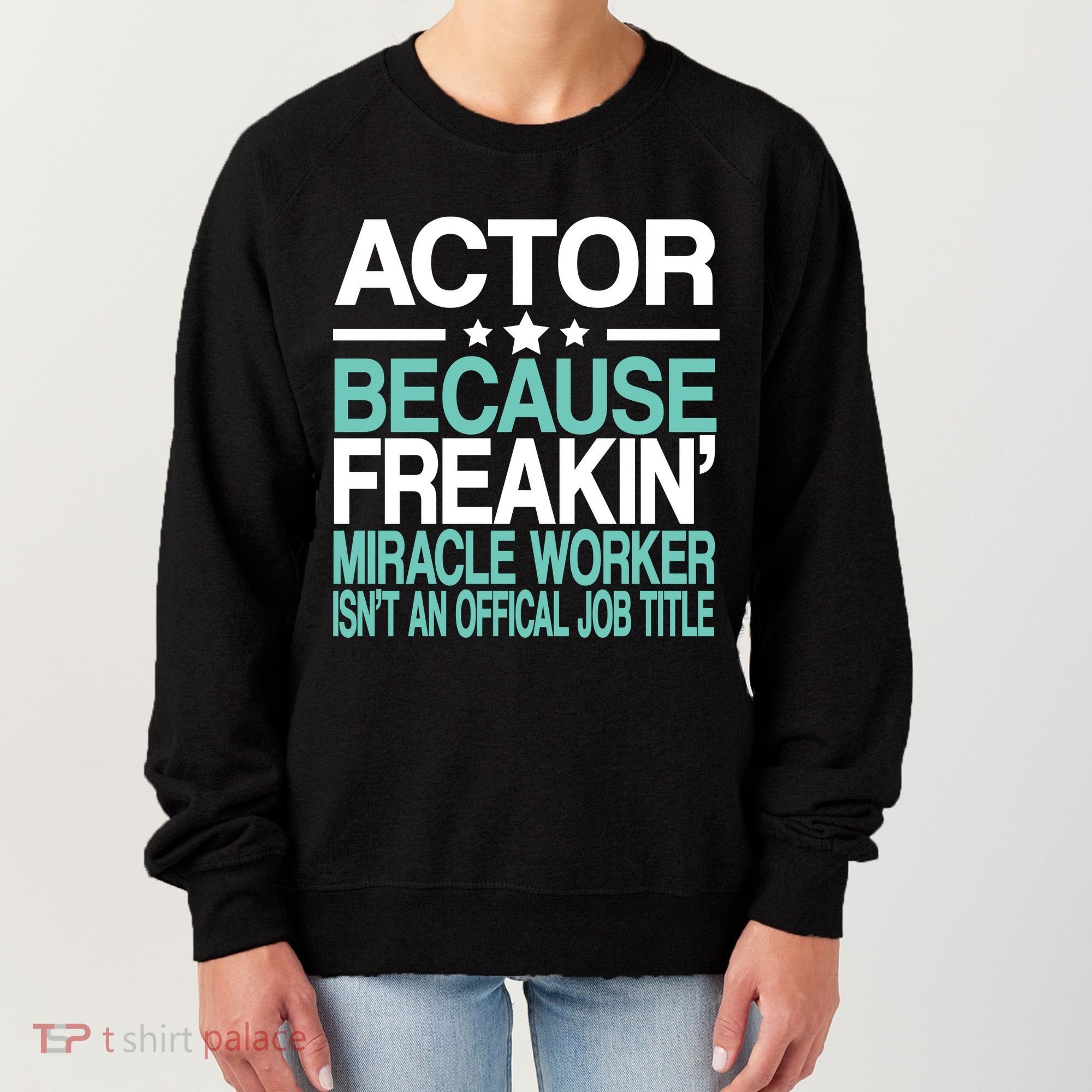 Actor Miracle Worker Official Job Title Women's Sweatshirt