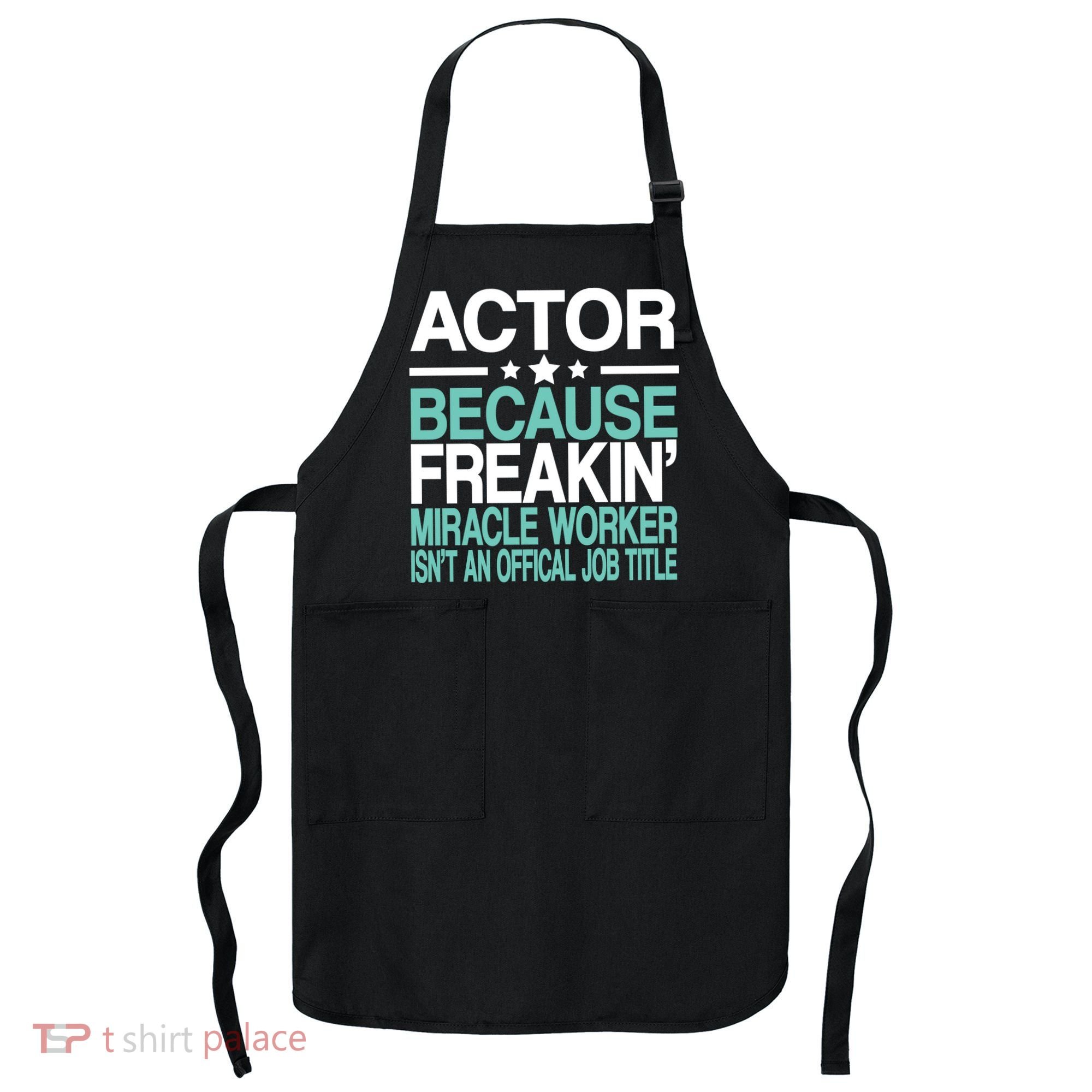 Actor Miracle Worker Official Job Title Apron