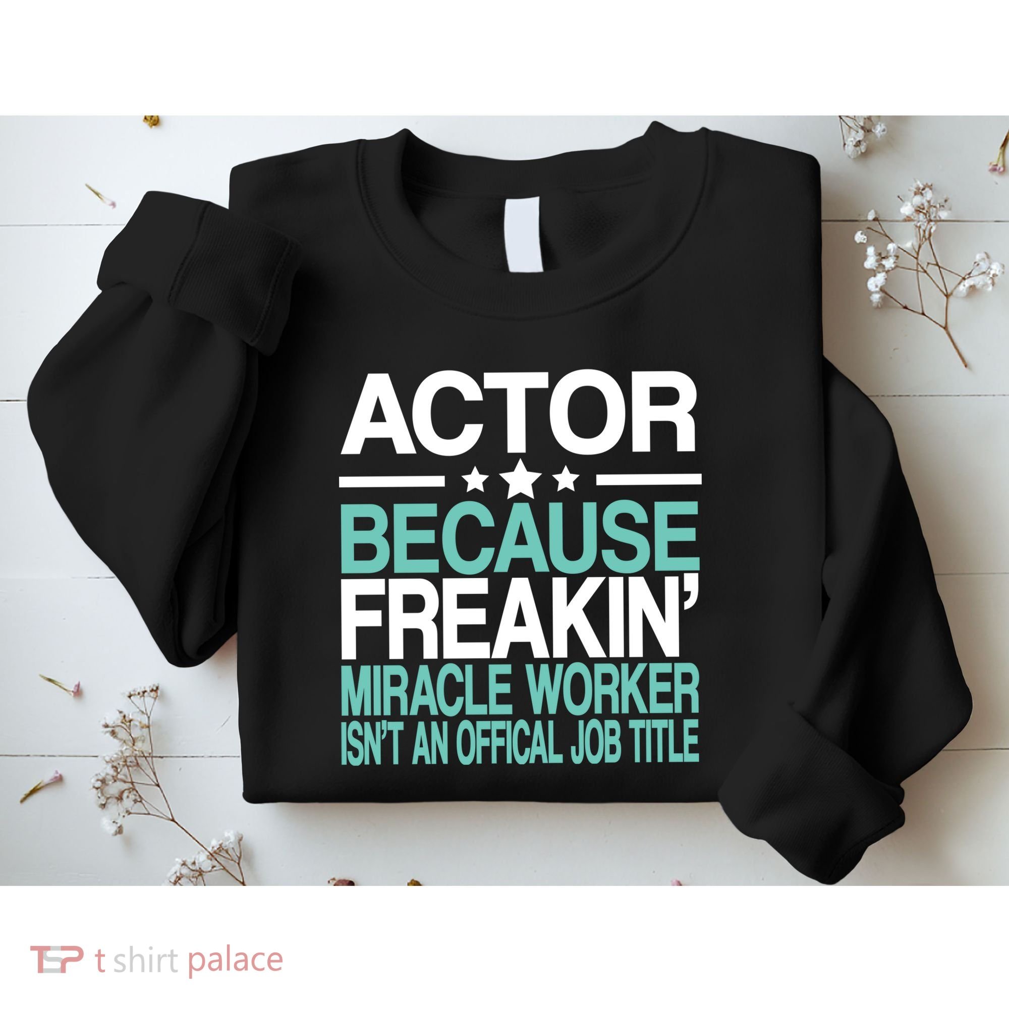 Actor Miracle Worker Official Job Title Sweatshirt