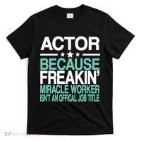 Actor Miracle Worker Official Job Title T-Shirt thumb 0