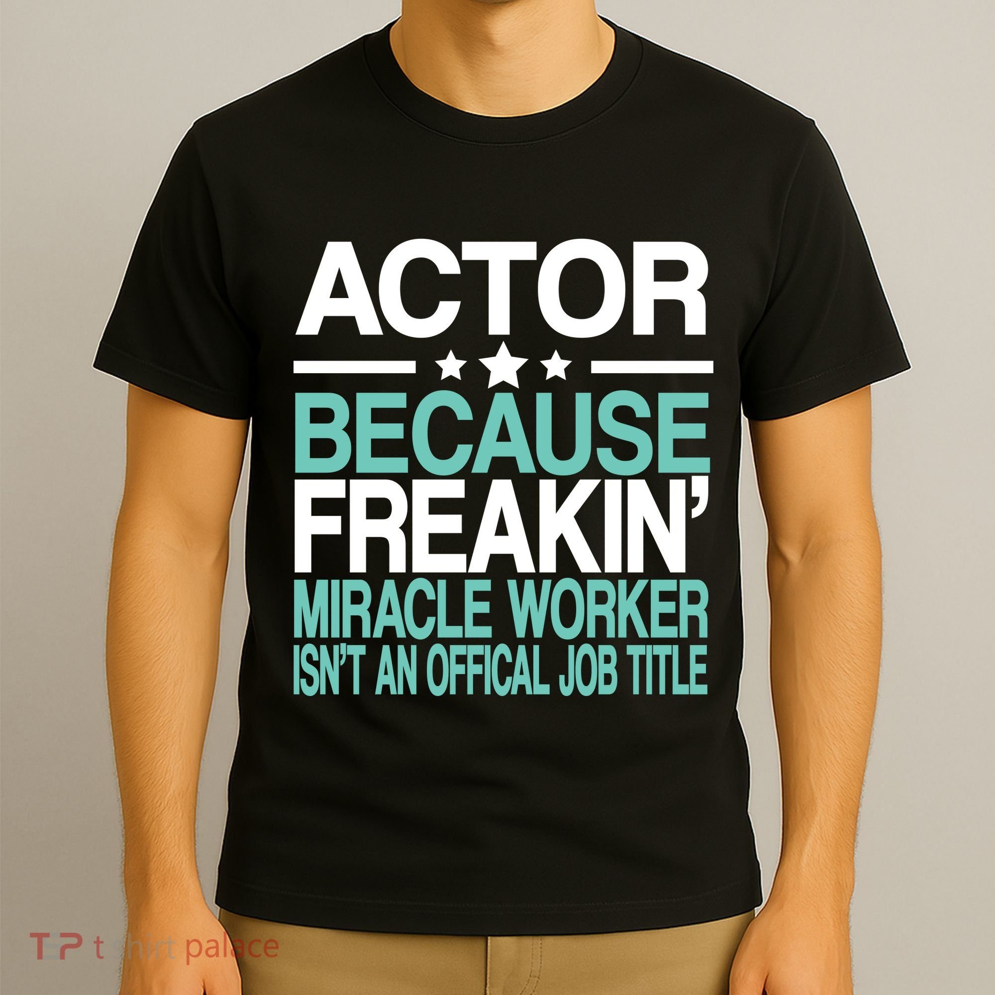 Actor Miracle Worker Official Job Title T-Shirt