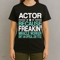 Actor Miracle Worker Official Job Title T-Shirt thumb 4