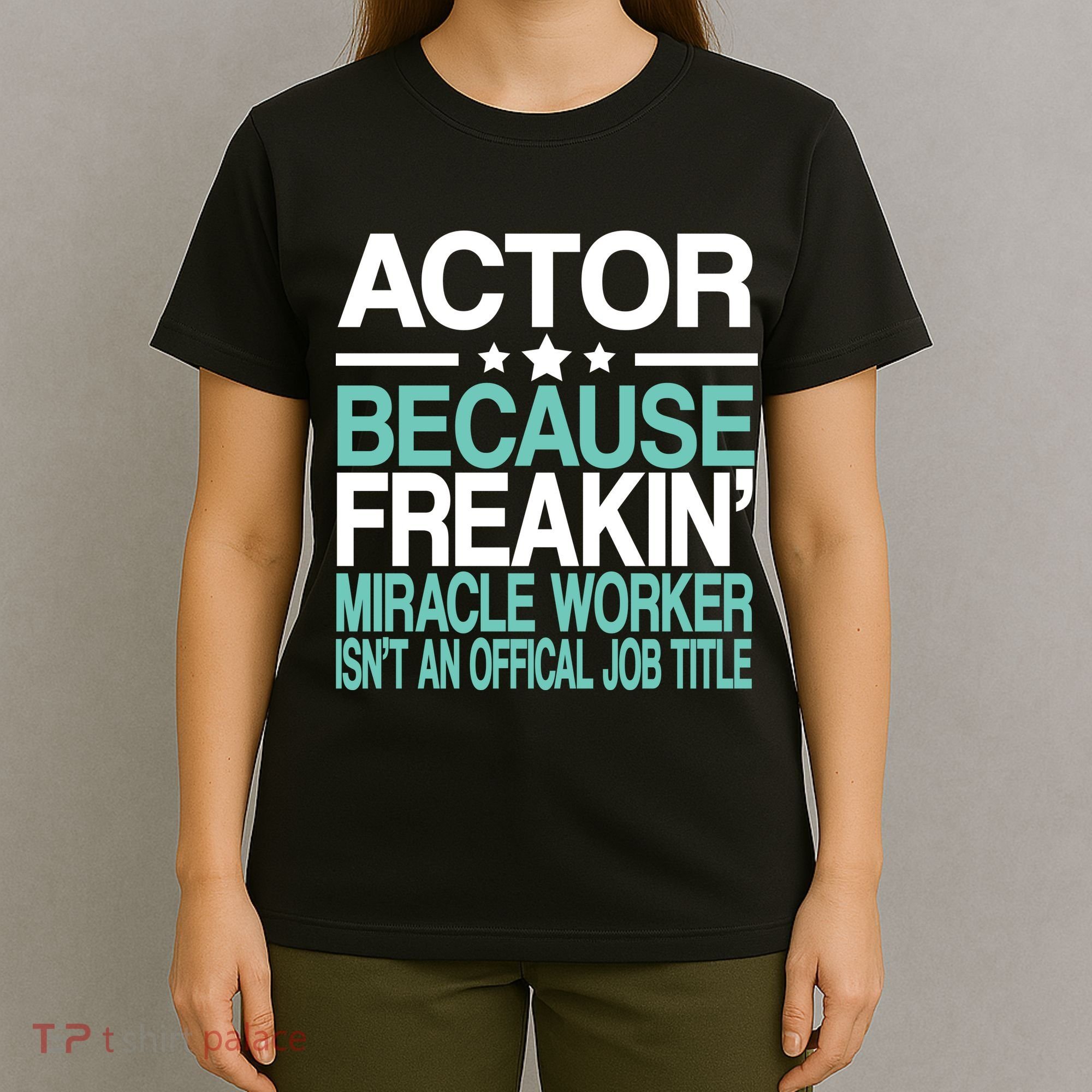 Actor Miracle Worker Official Job Title T-Shirt