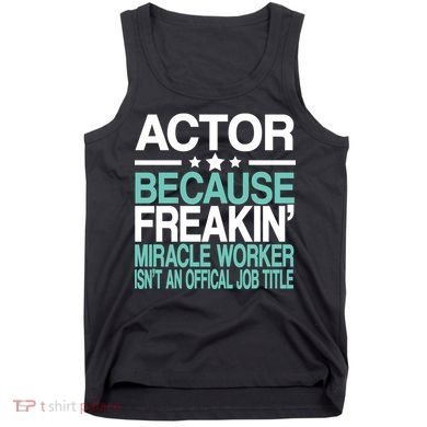 Actor Miracle Worker Official Job Title Tank Top