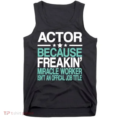 Actor Miracle Worker Official Job Title Tank Top