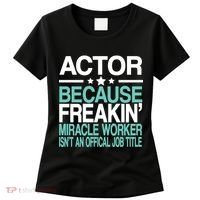 Actor Miracle Worker Official Job Title Women's T-Shirt thumb 0