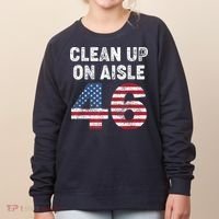 AntiBiden Clean Up On Aisle 46 Impeach Biden Women's Sweatshirt thumb 0